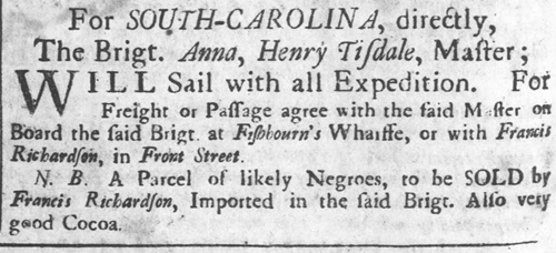 Brig Anna Francis Richardson 1738 ad for enslaved persons just brought into Philadelphia on the Brigantine Anna.